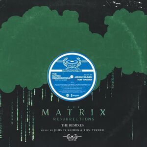 Kilmek,Johnny / Tyker,Tom - Matrix Resurrections: Remixes (Original Soundtrack)